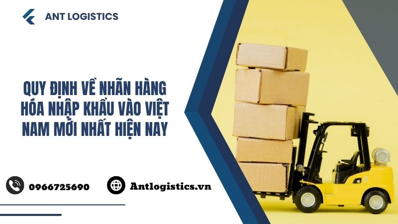 Quy định về nhãn hàng hóa nhập khẩu vào Việt Nam mới nhất hiện nay