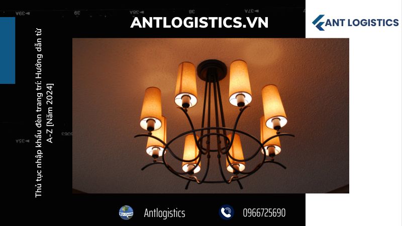 Quy định pháp lý liên quan đến thủ tục nhập khẩu đèn trang trí