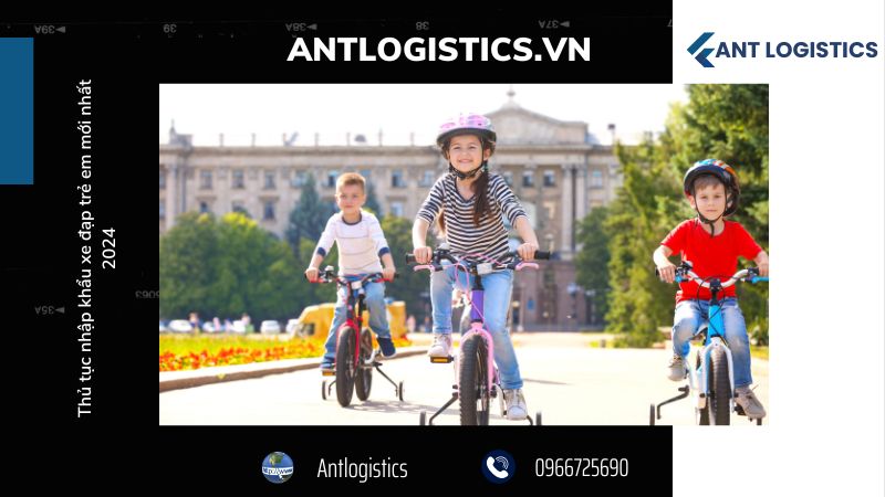 Dịch vụ hỗ trợ nhập khẩu xe đạp trẻ em tại Antlogistics
