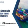 5 việc cần làm khi vận chuyển hàng Trung bằng đường biển