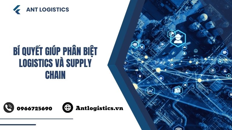 Bí quyết giúp phân biệt Logistics và Supply chain
