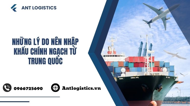 Những lý do nên nhập khẩu chính ngạch từ Trung Quốc