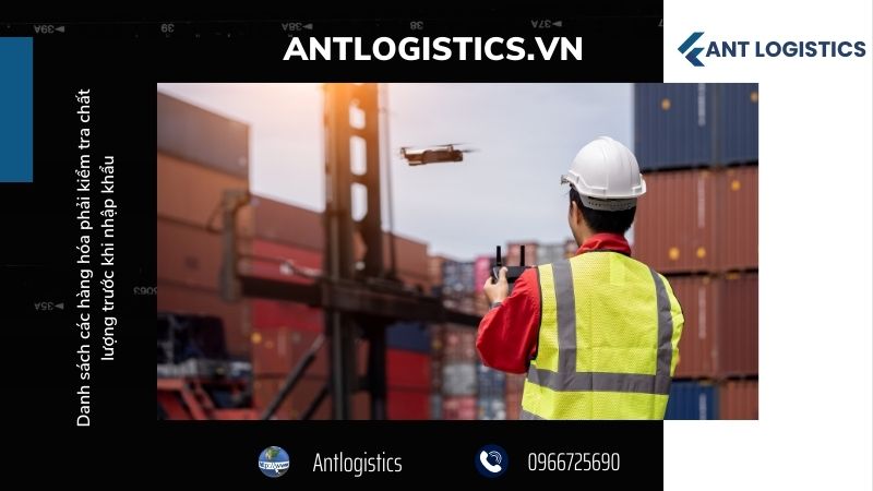 Tại sao hàng hoá phải kiểm tra chất lượng trước khi nhập khẩu?