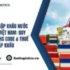 Hướng Dẫn Chi Tiết Từ A-Z Thủ Tục Nhập Khẩu Mô Hình Trưng Bày