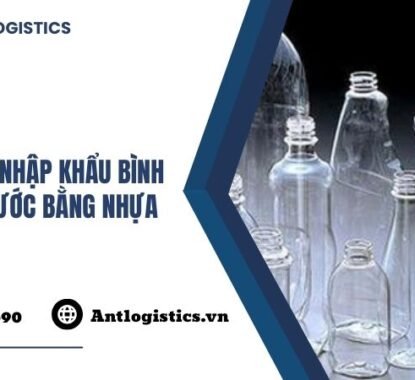 Thủ Tục Nhập Khẩu Bình Đựng Nước Bằng Nhựa