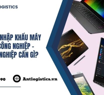 Thủ tục nhập khẩu máy tính công nghiệp – Doanh nghiệp cần gì