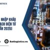 Thủ Tục Nhập Khẩu Bảng Mạch Điện Tử [Chuẩn 2025]