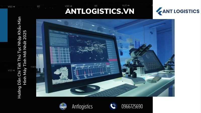 Dịch Vụ Nhập Khẩu Màn Hình Máy Tính Trọn Gói Của Antlogistics