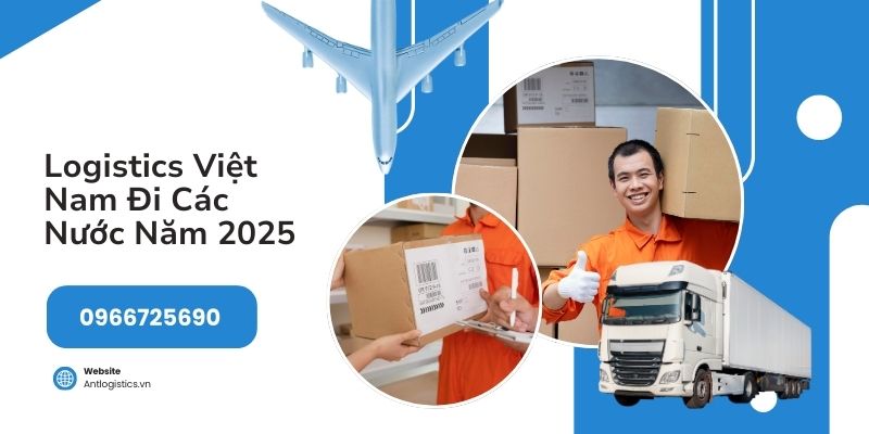 Logistics Việt Nam Đi Các Nước Năm 2025