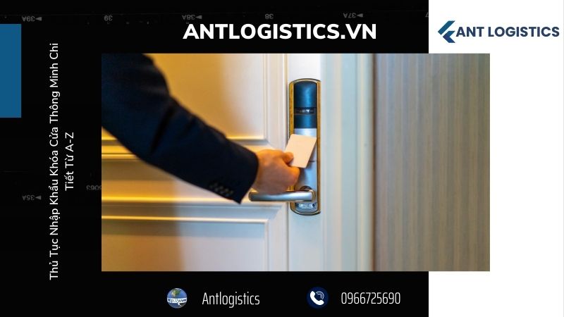 Giới Thiệu Về Thủ Tục Nhập Khẩu Khóa Cửa Thông Minh