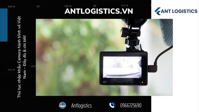 Những quy định pháp lý quan trọng liên quan đến nhập khẩu Camera hành trình