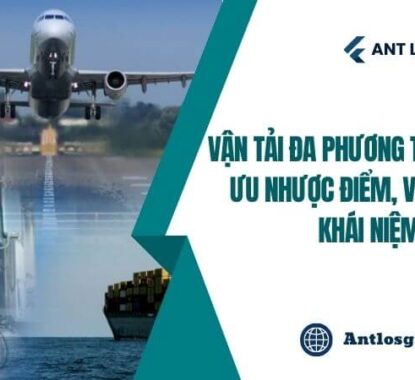 Vận Tải Đa Phương Thức Là Gì Ưu Nhược Điểm, Vai Trò Và Khái Niệm