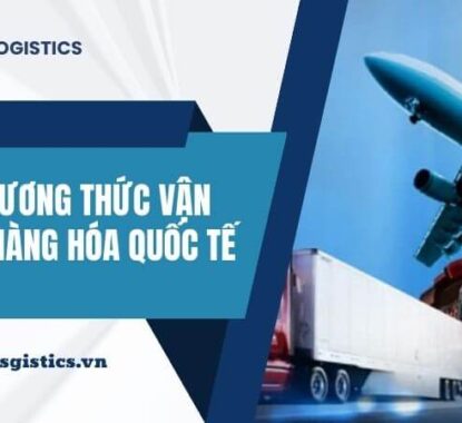 Các phương thức vận chuyển hàng hóa Quốc tế
