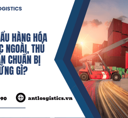 Nhập khẩu hàng hóa từ nước ngoài, thủ tục cần chuẩn bị những gì (1) (1)