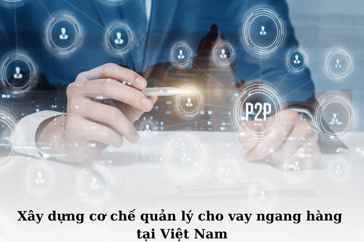 Xây dựng cơ chế quản lý cho vay ngang hàng tại Việt Nam