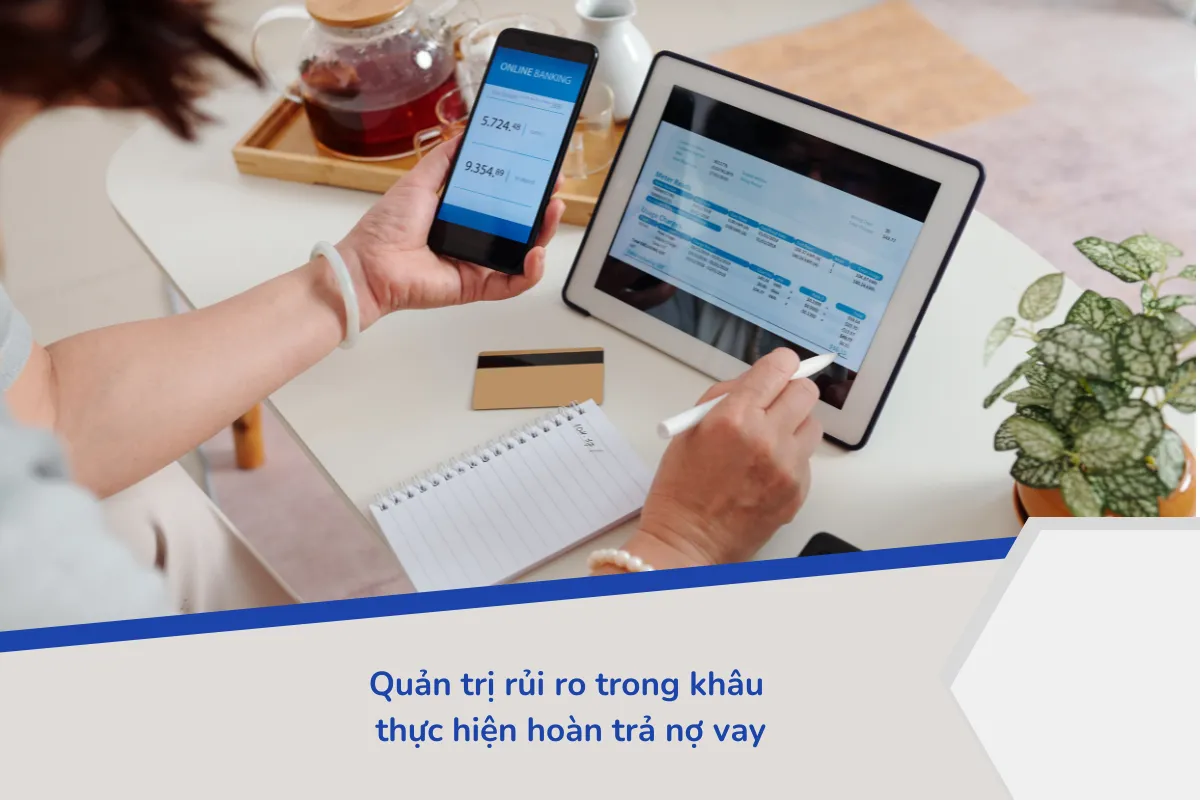 Quản trị rủi ro trong khâu thực hiện hoàn trả nợ vay