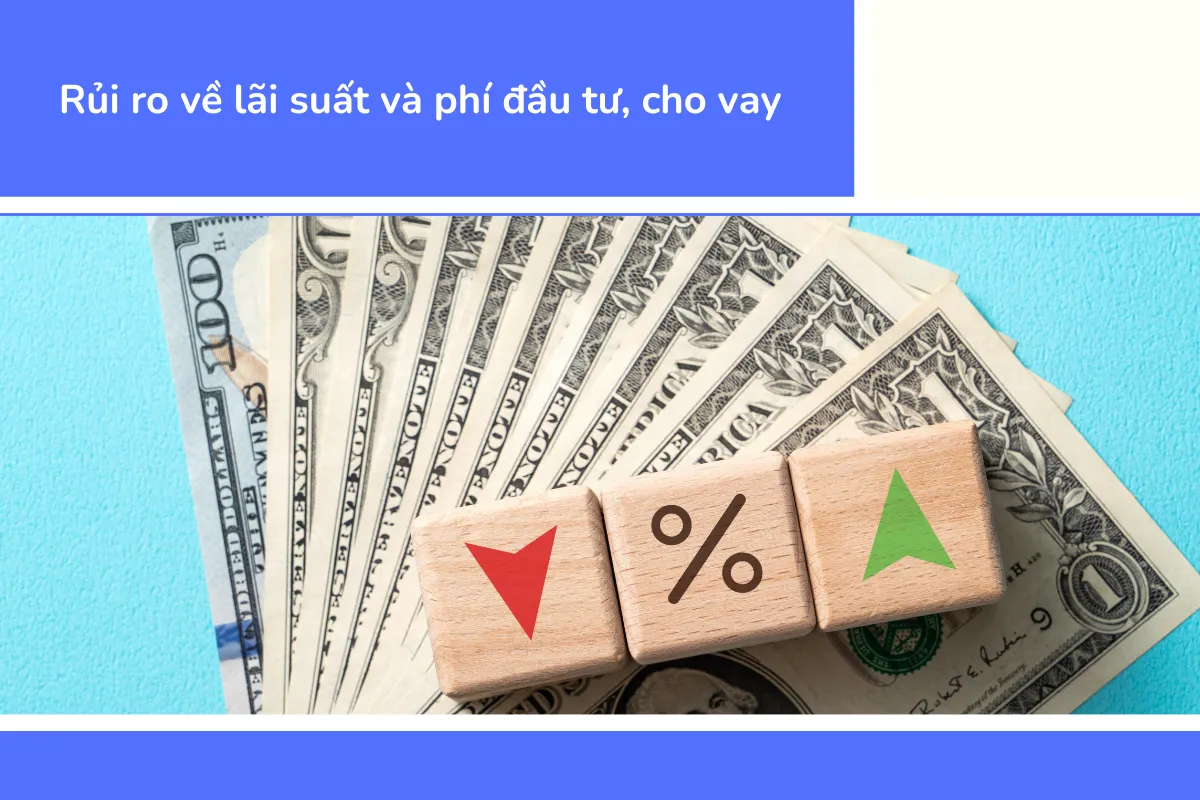 Rủi ro về lãi suất và phí đầu tư, cho vay