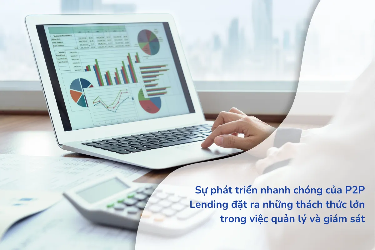 Sự phát triển nhanh chóng của P2P Lending đặt ra những thách thức lớn trong việc quản lý và giám sát