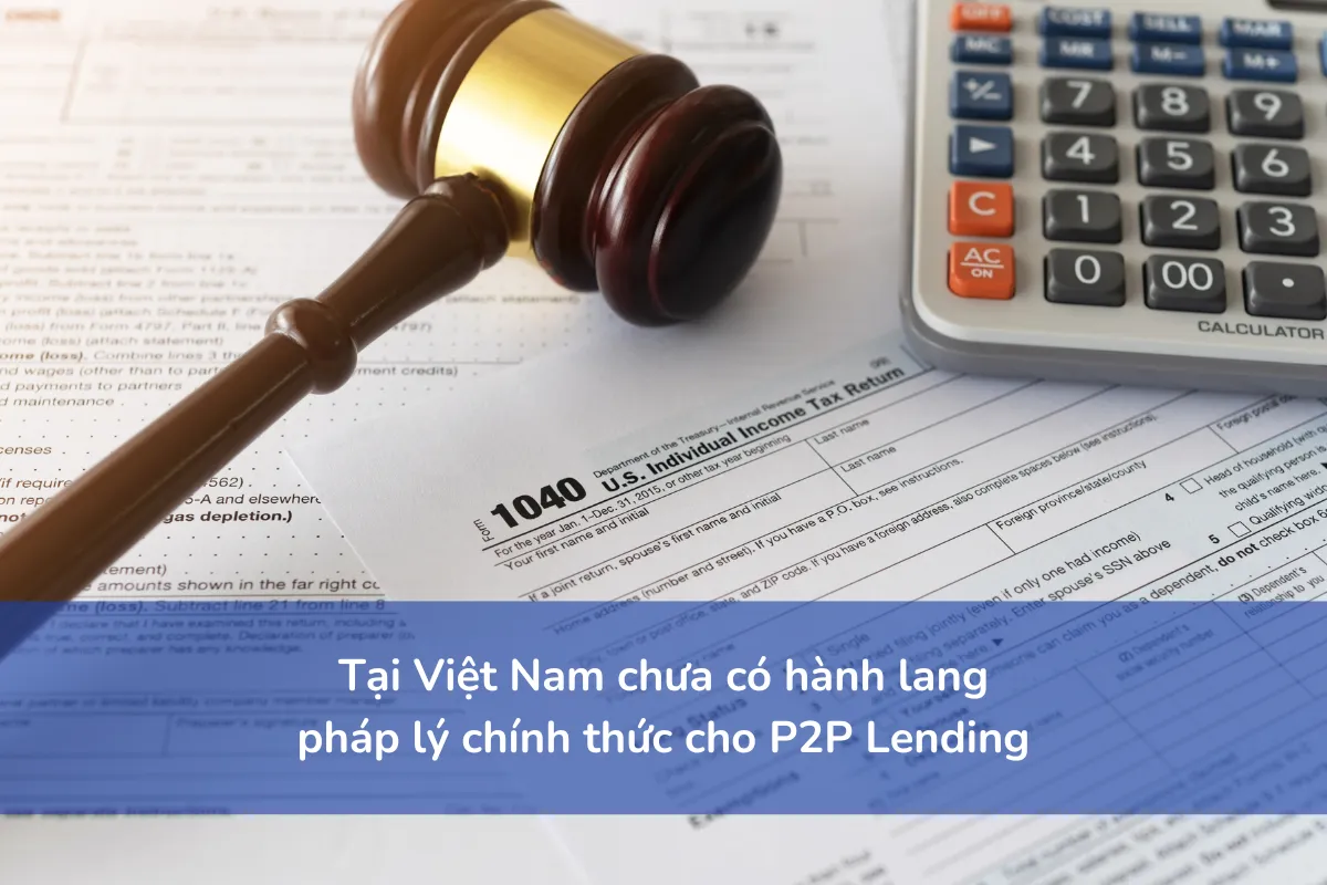 Tại Việt Nam chưa có hành lang pháp lý chính thức cho P2P Lending