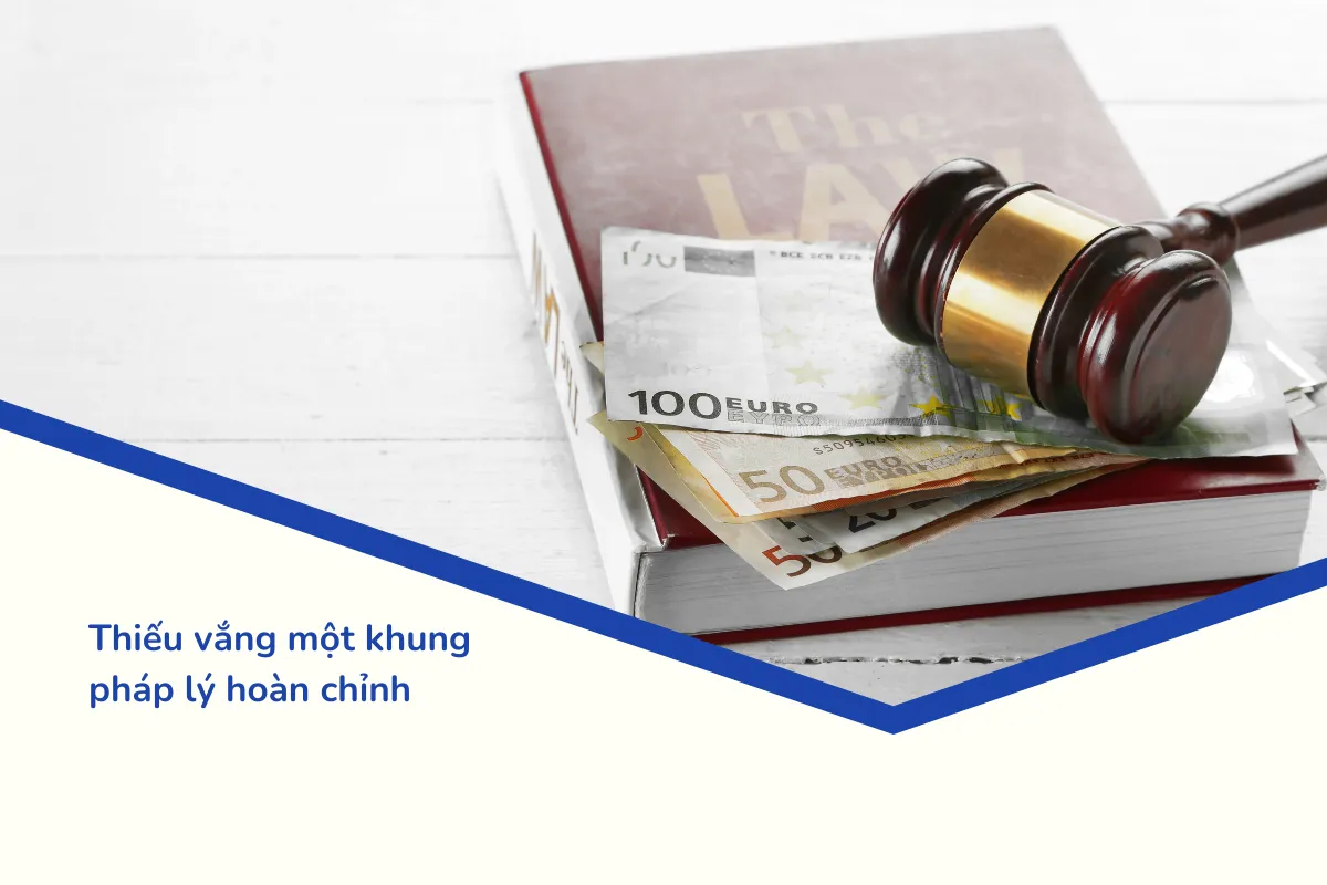 Thiếu vắng một khung pháp lý hoàn chỉnh