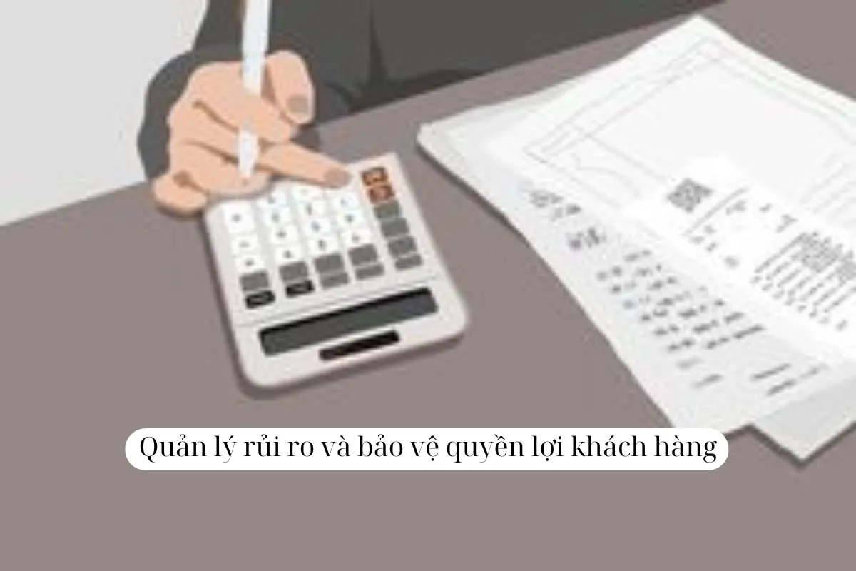 Quản lý rủi ro và bảo vệ quyền lợi khách hàng