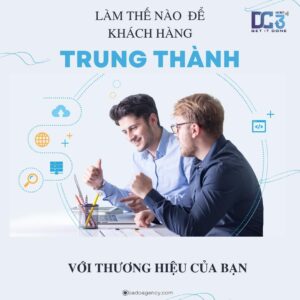 làm thế nào để khách hàng trung thành với thương hiệu của bạn