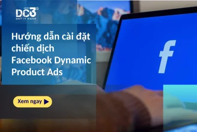 Hướng dẫn cài đặt chiến dịch Facebook Dynamic Product Ads