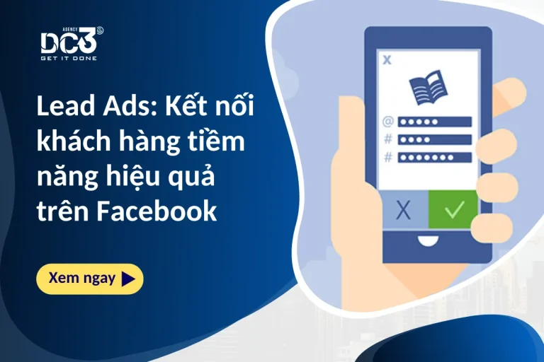 Lead Ads: Kết nối khách hàng tiềm năng hiệu quả trên Facebook