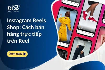 Instagram Reels Shop: Cách bán hàng trực tiếp trên Reels
