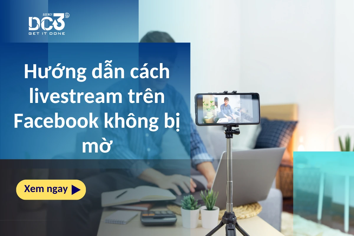 Hướng dẫn cách livestream trên Facebook không bị mờ