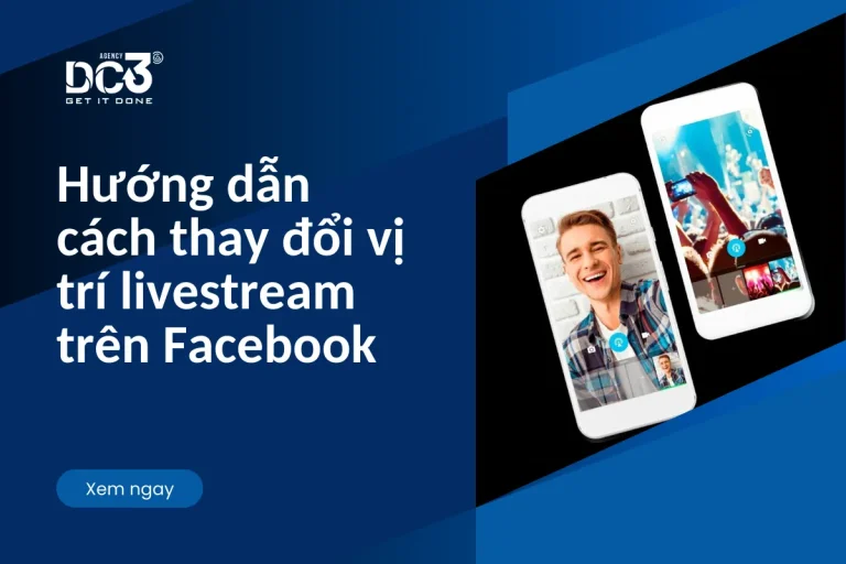 Hướng dẫn chi tiết cách thay đổi vị trí livestream trên Facebook