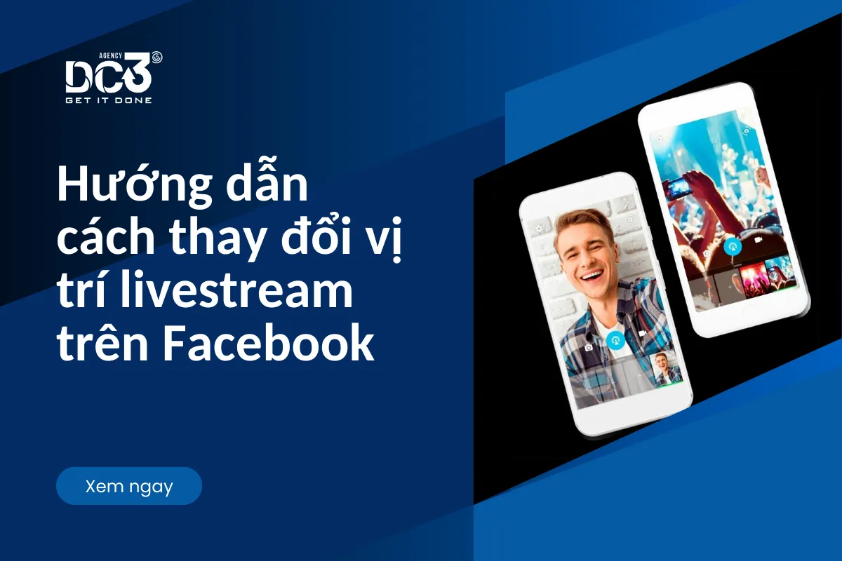 Hướng dẫn chi tiết cách thay đổi vị trí livestream trên Facebook