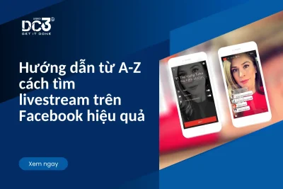 Hướng dẫn từ A-Z cách tìm livestream trên Facebook hiệu quả