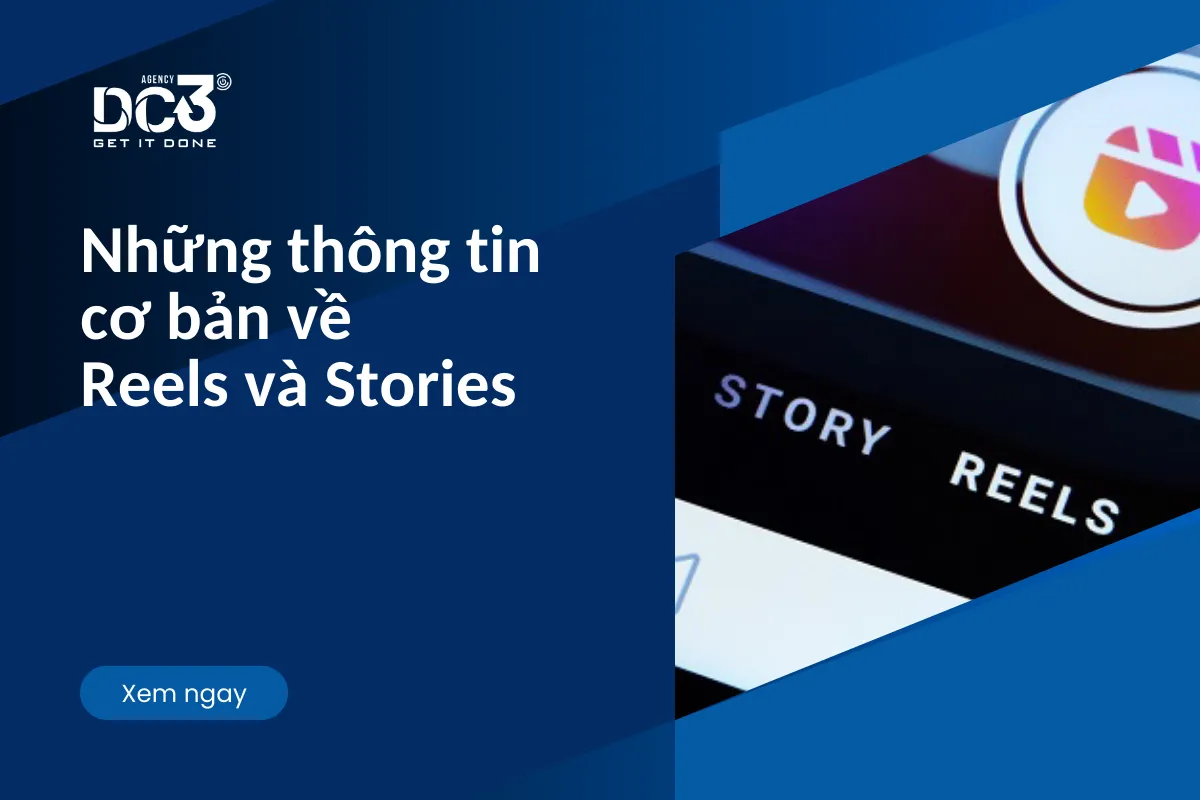 Những thông tin cơ bản về Reels và Stories