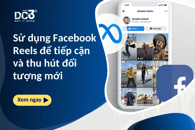 Sử dụng Facebook Reels để tiếp cận và thu hút đối tượng mới