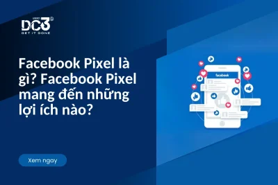Facebook Pixel là gì? Facebook Pixel mang đến những lợi ích gì?