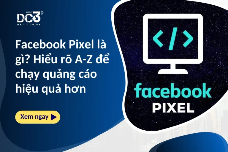 Facebook Pixel là gì? Hiểu rõ A-Z để chạy quảng cáo hiệu quả hơn