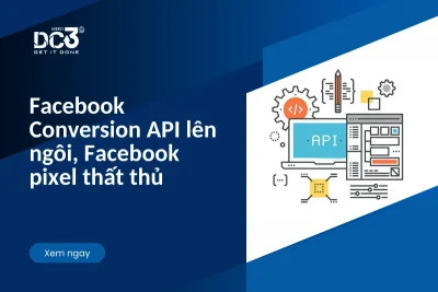 Facebook Conversion API lên ngôi, Facebook pixel thất thủ