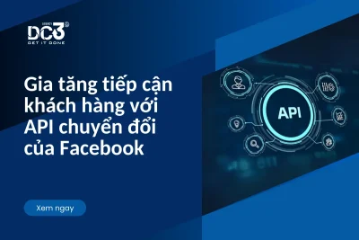 Gia tăng tiếp cận khách hàng với API chuyển đổi của Facebook