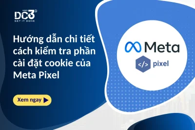 Hướng dẫn chi tiết cách kiểm tra phần cài đặt cookie của Meta Pixel