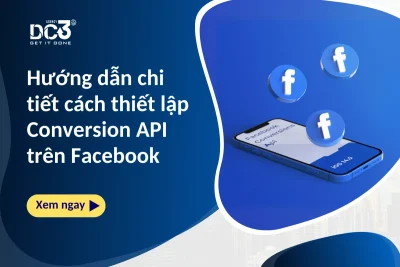 Hướng dẫn chi tiết cách thiết lập Conversion API trên Facebook