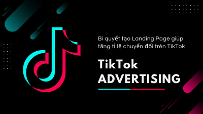 Bí quyết tạo Landing Page giúp tăng tỉ lệ chuyển đổi trên TikTok