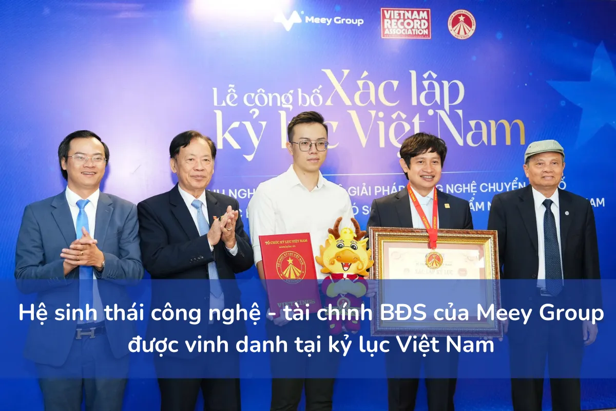 Kỷ lục Việt Nam khẳng định vị thế tiên phong, đi trước dẫn đầu của Meey Group trong lĩnh vực Proptech - ứng dụng công nghệ vào bất động sản