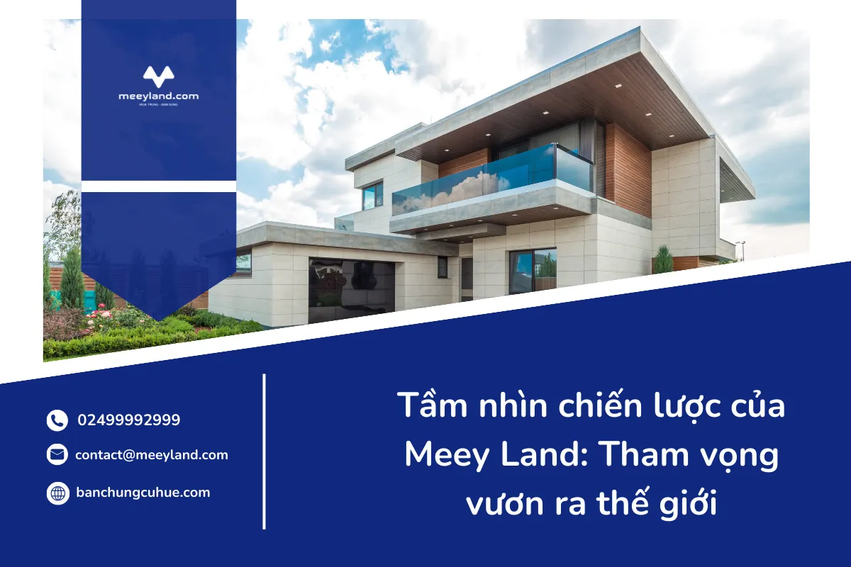 Tầm nhìn chiến lược của Meey Land: Tham vọng vươn ra thế giới