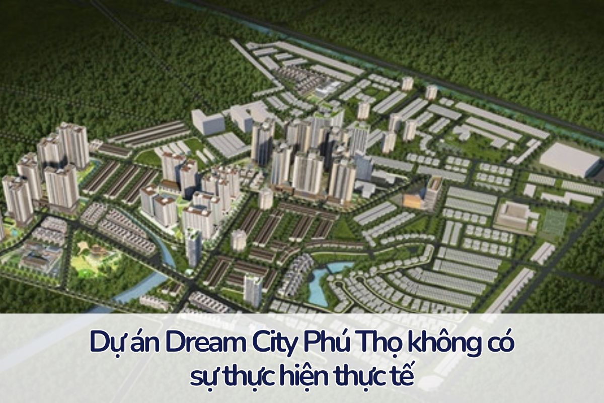 Dự án Dream City Phú Thọ: Liệu có phải chỉ tồn tại trong giấc mơ?