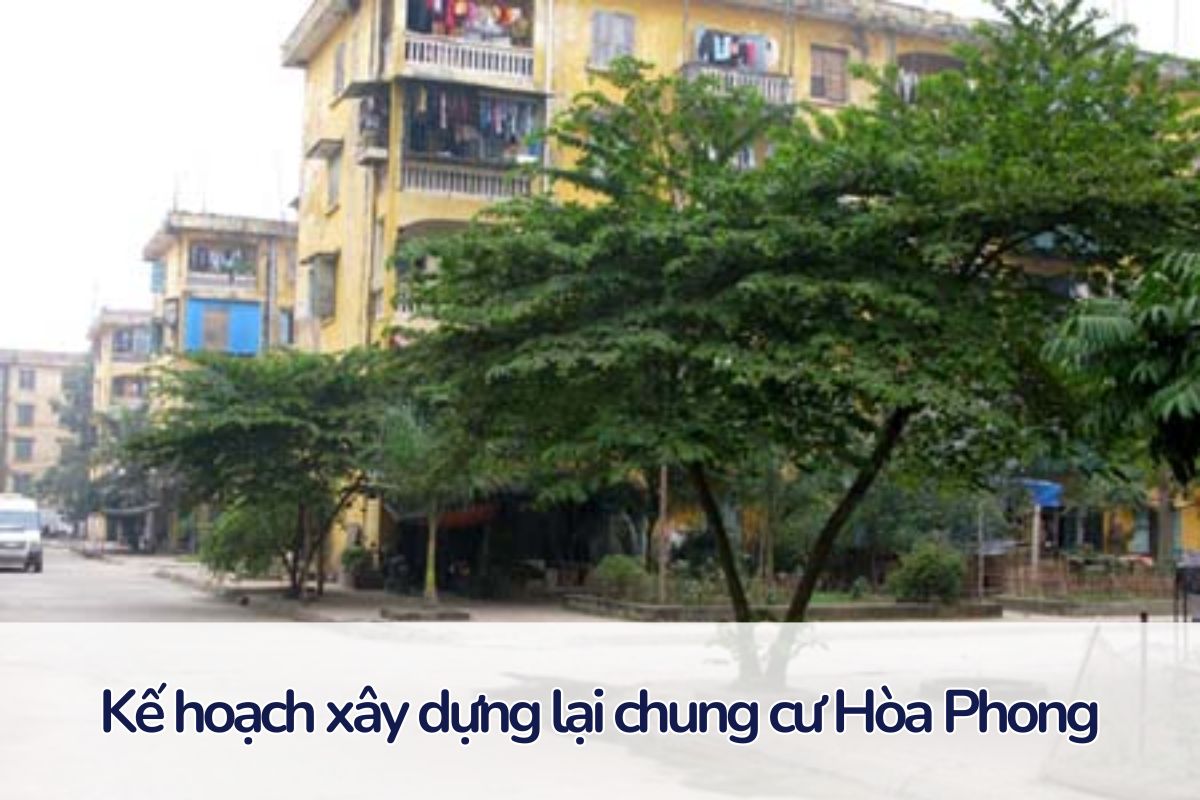 Dự án xây dựng lại chung cư Hòa Phong hứa hẹn nhiều triển vọng