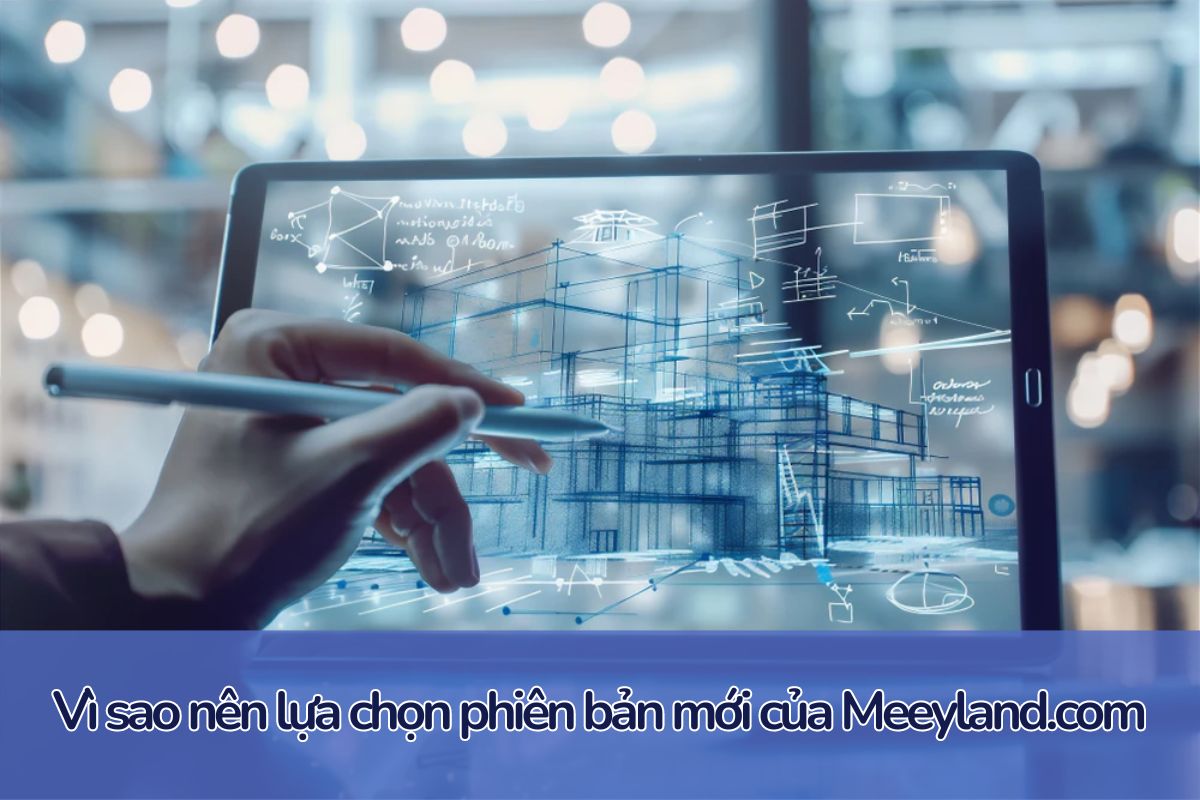 Khám phá phiên bản mới của Meeyland.com - Liệu có vượt trội?