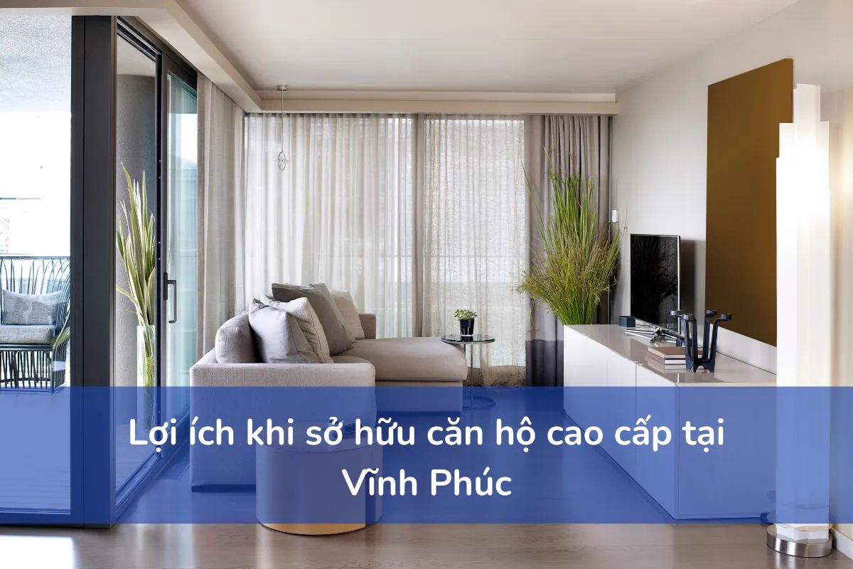 Dự báo thị trường căn hộ cao cấp tại Vĩnh Phúc trong năm 2024