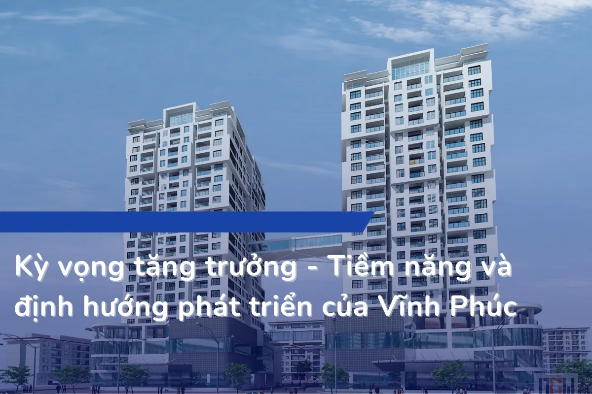 Khơi dậy tiềm lực khu vực tiềm năng cho đầu tư bất động sản ở Vĩnh Phúc
