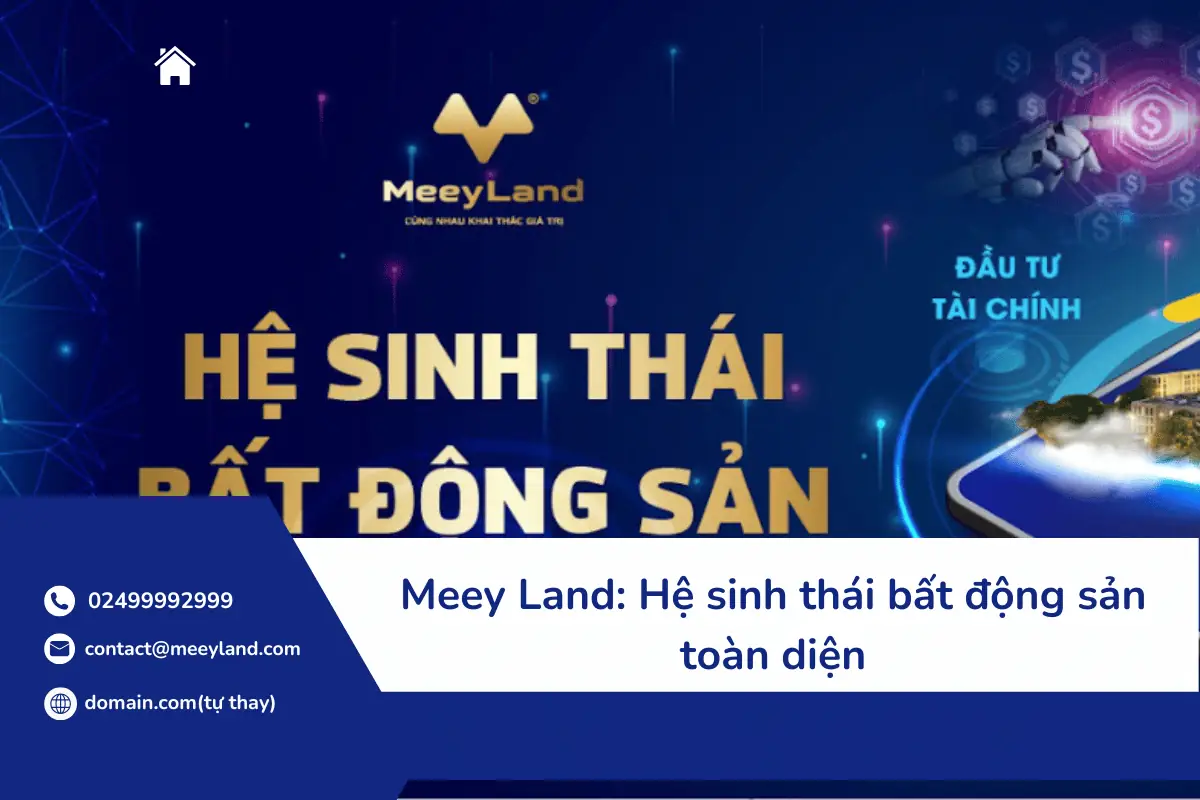 Meey Land: Hệ sinh thái bất động sản toàn diệnMeey Land: Hệ sinh thái bất động sản toàn diện